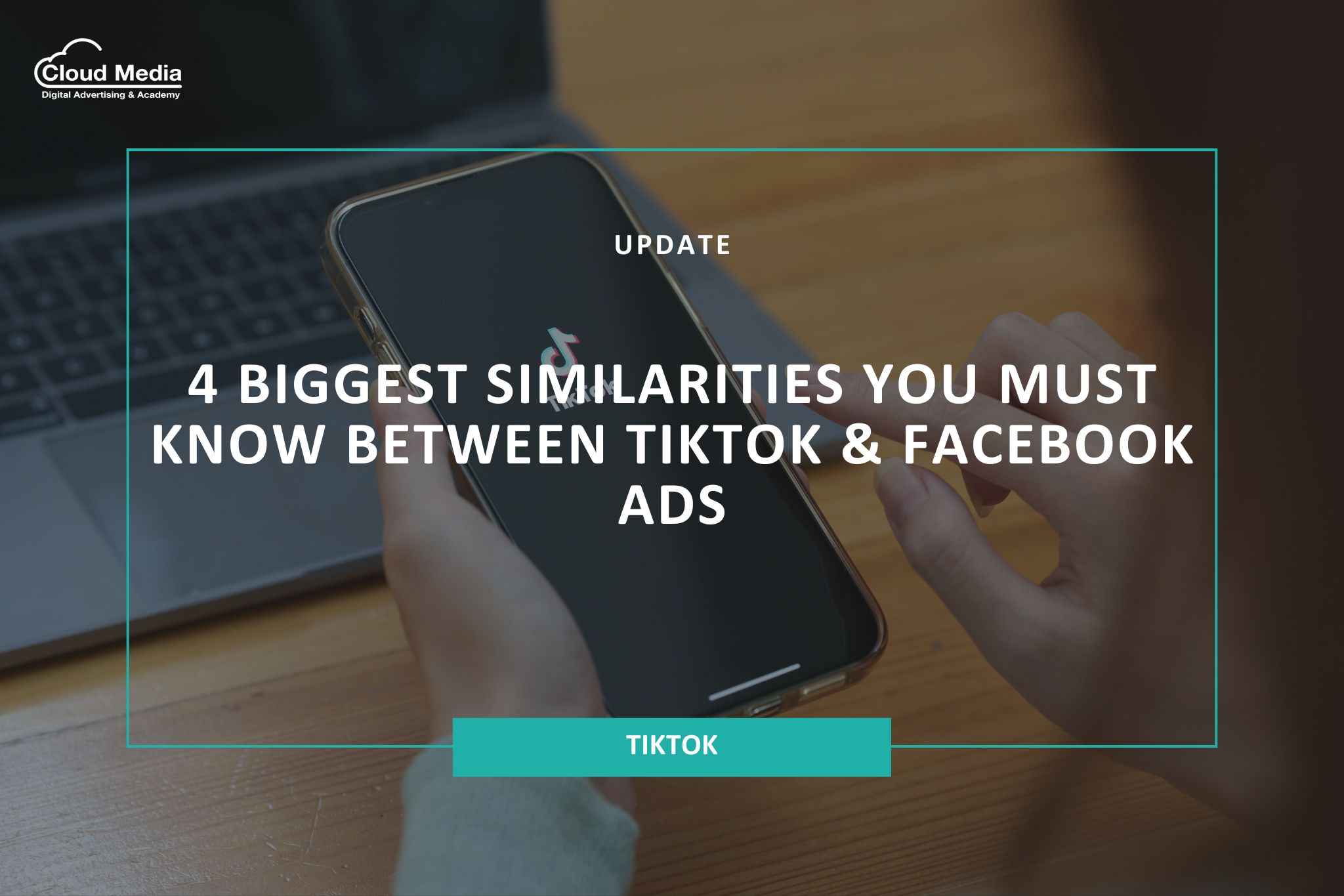 You are currently viewing 4 Biggest Similarities You Must Know Between TikTok & Facebook Ads
