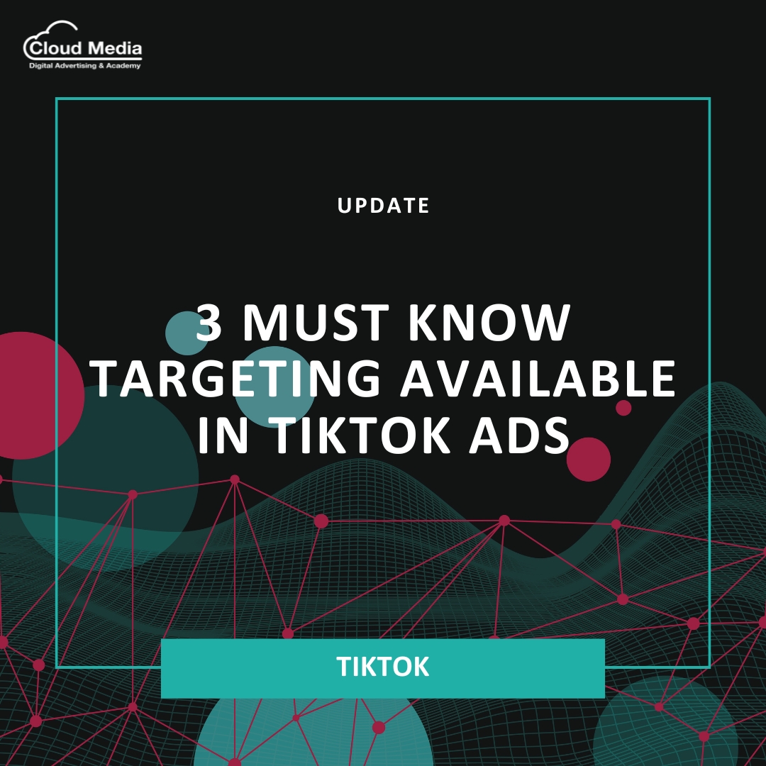 3 Must Know Targeting Available in TikTok Ads - Cloud Media Academy