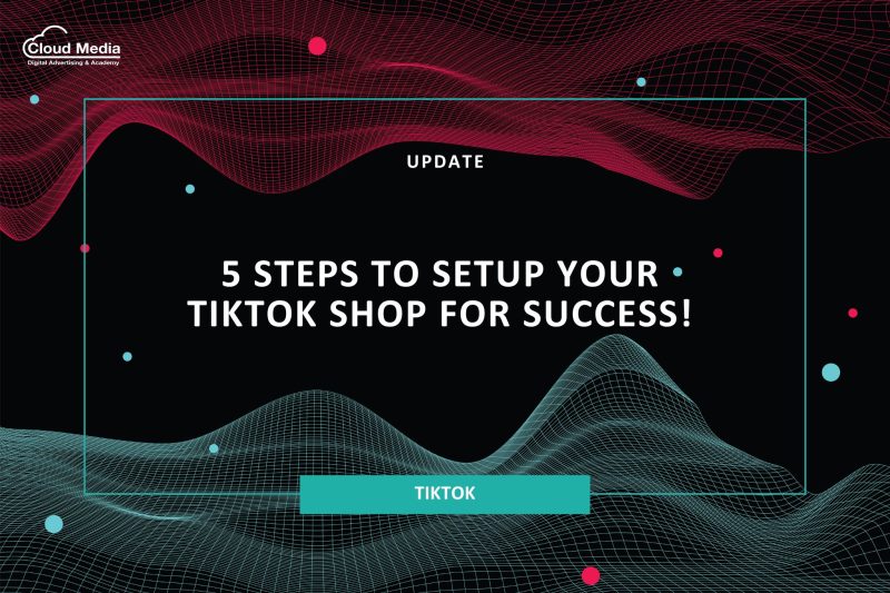 Read more about the article 5 Steps to Setup Your TikTok Shop for Success!