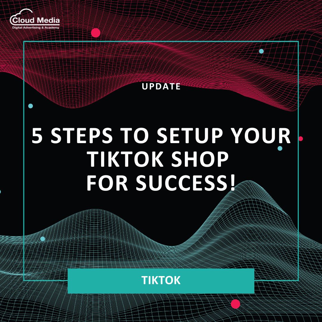 5 Steps to Setup Your TikTok Shop for Success! - Cloud Media Academy