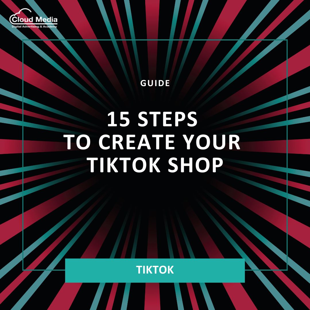 15 Steps To Create Your TikTok Shop - Cloud Media Academy